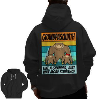 Grandpa Squatch Grandpasquatch Squatchy Zip Up Hoodie Back Print | Mazezy