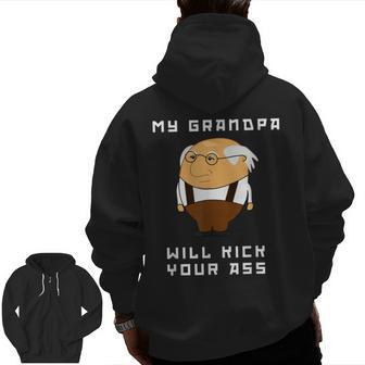 My Grandpa Will Kick Your Ass Zip Up Hoodie Back Print | Mazezy