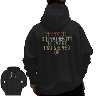 I'm Not The Stepfather I'm The Father That S Zip Up Hoodie Back Print | Mazezy