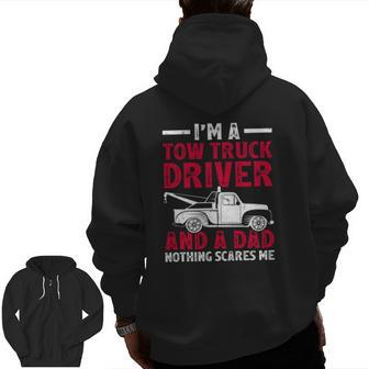 I'm A Tow Truck Driver And A Dad Father's Day Zip Up Hoodie Back Print | Mazezy