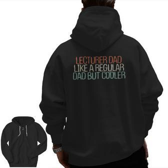 Lecturer Dad Like A Regular Dad But Cooler Zip Up Hoodie Back Print | Mazezy