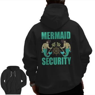 Mermaid Security Mermaid Dad Mermaid Party Zip Up Hoodie Back Print | Mazezy
