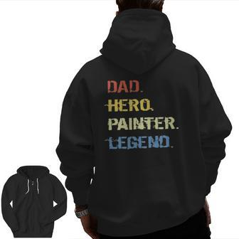 Painter Dad Hero Painter Legend Zip Up Hoodie Back Print | Mazezy