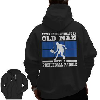 Pickleball Dad Grandpa Never Underestimate An Old Man Grandpa Zip Up Hoodie Back Print | Mazezy