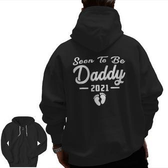 Soon To Be Daddy New Baby 2021 Father's Day Zip Up Hoodie Back Print | Mazezy