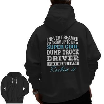 Super Cool Dump Truck Driver Zip Up Hoodie Back Print | Mazezy