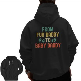From Fur Daddy To Baby Daddy New Dad Matching Couple Zip Up Hoodie Back Print | Mazezy