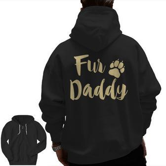 Fur Daddy T Paw Print Dog Lover Dad Fathers Day Zip Up Hoodie Back Print | Mazezy