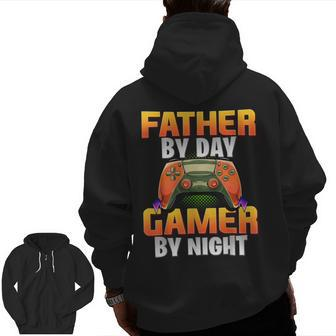 Gamer Dad Sayings Gaming Father By Day Gamer By Night Zip Up Hoodie Back Print | Mazezy AU