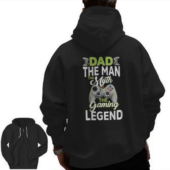 Gamer Dad The Man The Myth Gaming Legend Father's Day Men Zip Up Hoodie Back Print | Mazezy UK