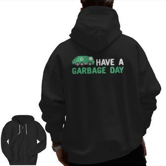 Have A Garbage Day Trash Truck Garbage Truck Zip Up Hoodie Back Print | Mazezy