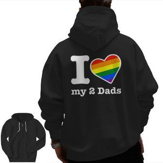 Gay Dads I Love My 2 Dads With Rainbow Heart Zip Up Hoodie Back Print | Mazezy