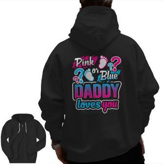 Gender Reveal Pink Or Blue Daddy Loves You Baby Shower Zip Up Hoodie Back Print | Mazezy