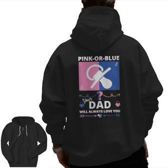 Gender Reveal S For Dad Will Always Love You Zip Up Hoodie Back Print | Mazezy