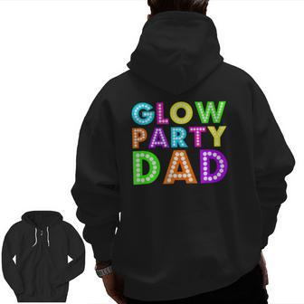 Glow Party Dad Neon Party Zip Up Hoodie Back Print | Mazezy