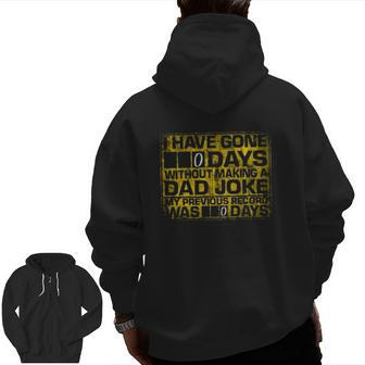 I Have Gone 0 Days Without Making A Dad Joke My Previous Record Was 0 Days Zip Up Hoodie Back Print | Mazezy