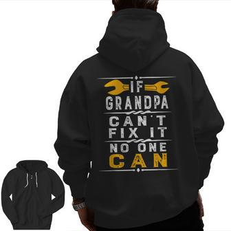 If Grandpa Can't Fix It No One Can Grandpa Fathers Day Zip Up Hoodie Back Print | Mazezy
