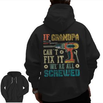 If Grandpa Can't Fix It We're All Screwed Vintage Zip Up Hoodie Back Print | Mazezy