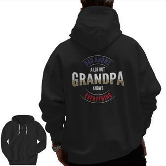 Grandpa Day Or Dad Knows A Lot But Grandpa Knows Everything Zip Up Hoodie Back Print | Mazezy