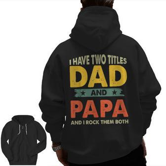 Grandpa Fathers Day I Have Two Titles Dad And Papa Zip Up Hoodie Back Print | Mazezy