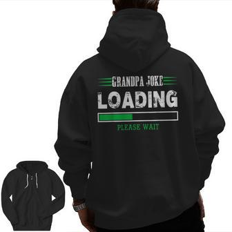 Grandpa Joke Loading Fathers Day For Him Zip Up Hoodie Back Print | Mazezy