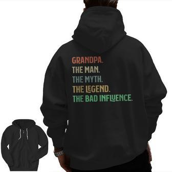 I Am Grandpa The Man Myth Legend Bad Influence Grandparents Zip Up Hoodie Back Print | Mazezy