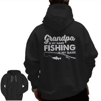 Grandpa Is My Name Fishing Is My Game Zip Up Hoodie Back Print | Mazezy