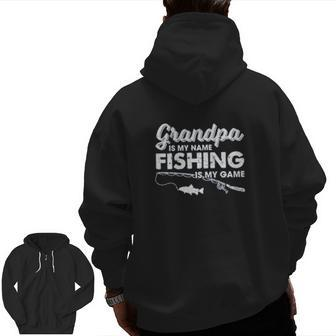 Grandpa Is My Name Fishing Is My Name Zip Up Hoodie Back Print | Mazezy