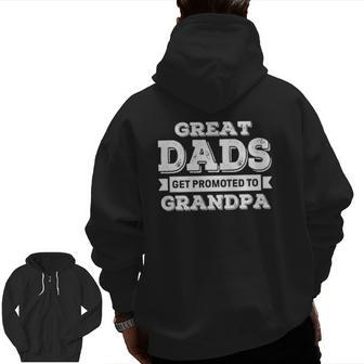 Great Dads Get Promoted To Grandpa Grandad Grandfather Zip Up Hoodie Back Print | Mazezy