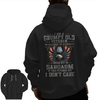 I Am A Grumpy Old Veteran I Break Out In Sarcasm Zip Up Hoodie Back Print | Mazezy