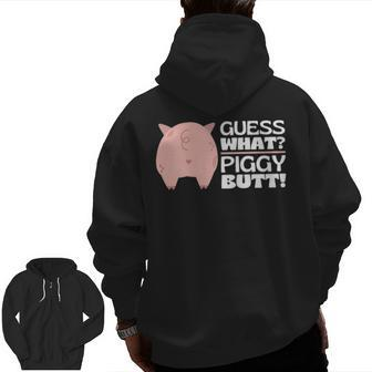 Guess What Piggy Butt Booty Shaking Pig Butts Pork Zip Up Hoodie Back Print | Mazezy
