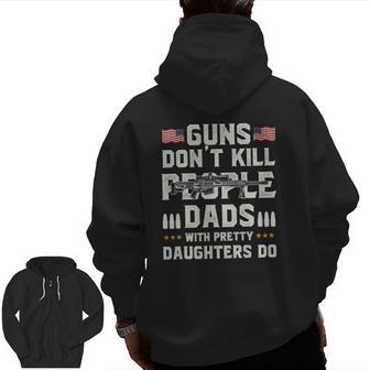 Guns Don't Kill People Dads With Pretty Daughters Dad Zip Up Hoodie Back Print | Mazezy