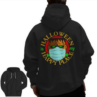 Halloween Is My Happy Place Monster With Face Mask Single Dad S Zip Up Hoodie Back Print | Mazezy UK