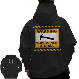 Handyman This Is Not A Drill Men Fathers Day Zip Up Hoodie Back Print | Mazezy