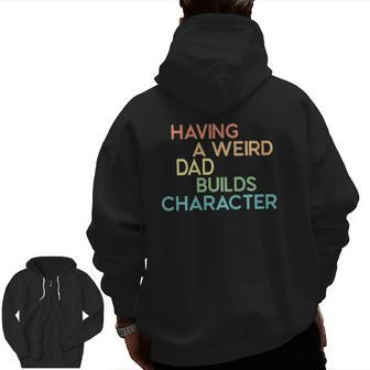 Having A Weird Dad Builds Character Father's Day Zip Up Hoodie Back Print | Mazezy