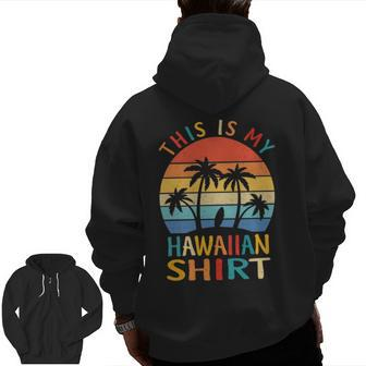 This Is My Hawaiian Tropical Luau Costume Party Hawaii Zip Up Hoodie Back Print | Mazezy