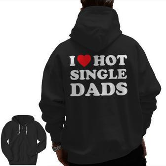I Heart Hot Dads Single Dad Zip Up Hoodie Back Print | Mazezy