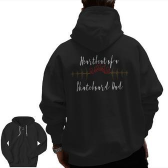 Heartbeat Of A Skateboard Dad Lovers Father Papa Zip Up Hoodie Back Print | Mazezy