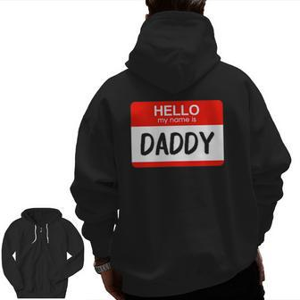 Hello My Name Is Daddy Name Tag Costume Zip Up Hoodie Back Print | Mazezy