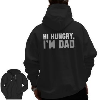 Hi Hungry I'm Dad Tee For Men Dad Joke Zip Up Hoodie Back Print | Mazezy