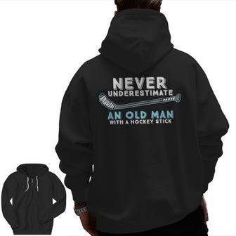 Hockey Grandpa Never Underestimate An Old Man With A Stick Grandpa Zip Up Hoodie Back Print | Mazezy