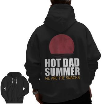 Hot Dad Summer We Are The Snacks Father's Day Apparel For Dad Zip Up Hoodie Back Print | Mazezy