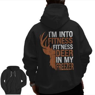 Hunting- I'm Into Fitness Deer Freezer Hunter Dad Zip Up Hoodie Back Print | Mazezy