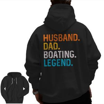 Husband Dad Boating Legend Sail Boat Captain Father Zip Up Hoodie Back Print | Mazezy