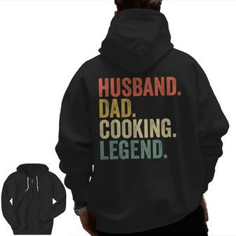 Husband Dad Cooking Legend Cook Chef Father Vintage Zip Up Hoodie Back Print | Mazezy