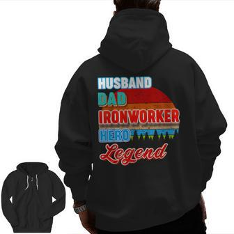 Husband Dad Ironworker Hero Legend Vintage Papa Father Day Zip Up Hoodie Back Print | Mazezy
