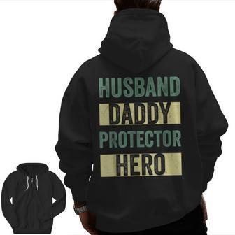 Husband Daddy Protector Hero Fathers Day For Dad Wife Zip Up Hoodie Back Print | Mazezy