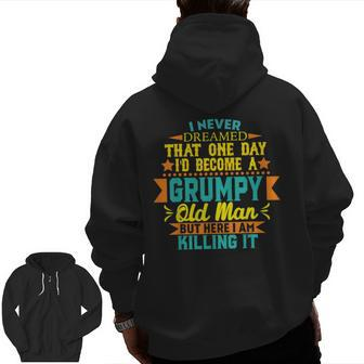I'd Become A Grumpy Old Man For Grandpa Zip Up Hoodie Back Print | Mazezy
