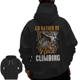 I'd Rather Be Rock Climbing Zip Up Hoodie Back Print | Mazezy