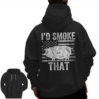 I'd Smoke That Bbq Smoker Father Barbecue Grilling Usa Flag Usa Zip Up Hoodie Back Print | Mazezy